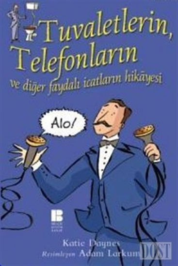 Tuvaletlerin, Telefonların  ve Diğer Faydalı İcatların Hikayesi